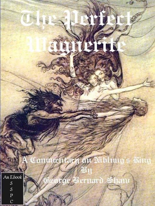 The perfect Wagnerite: a commentary on the Niblung's ring