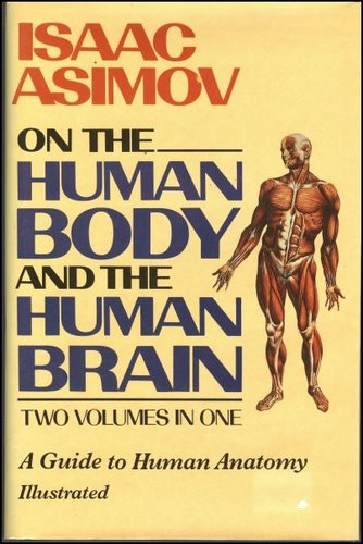 Isaac Asimov on the Human Body and the Human Brain