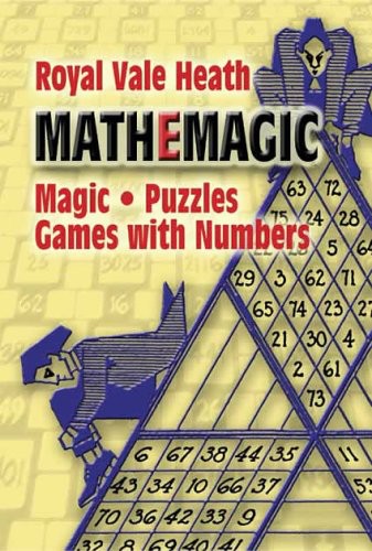 Mathemagic: Magic, Puzzles and Games With Numbers