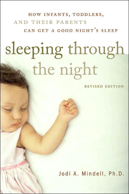Sleeping Through the Night: How Infants, Toddlers, and Parents Can Get a Good Night's Sleep