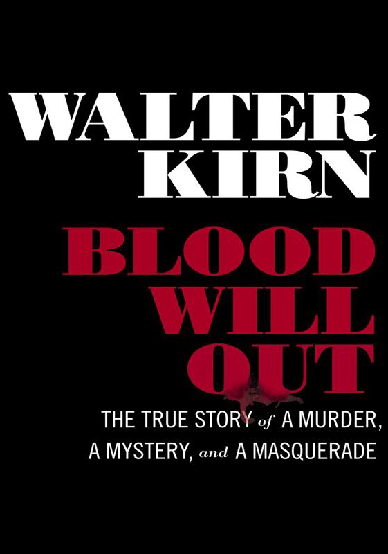 Blood Will Out: The True Story of a Murder, a Mystery, and a Masquerade