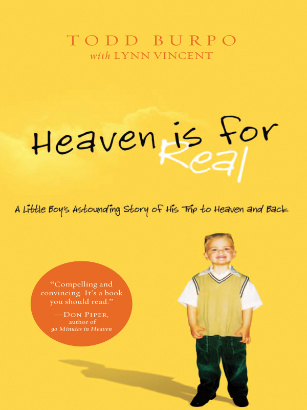 Heaven Is for Real: A Little Boy's Astounding Story of His Trip to Heaven and Back