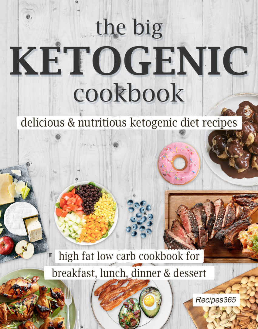 The Big Low Carb Cookbook: 90 Delicious Keto Diet Recipes: Ketogenic Cookbook for Breakfast, Lunch & Dinner