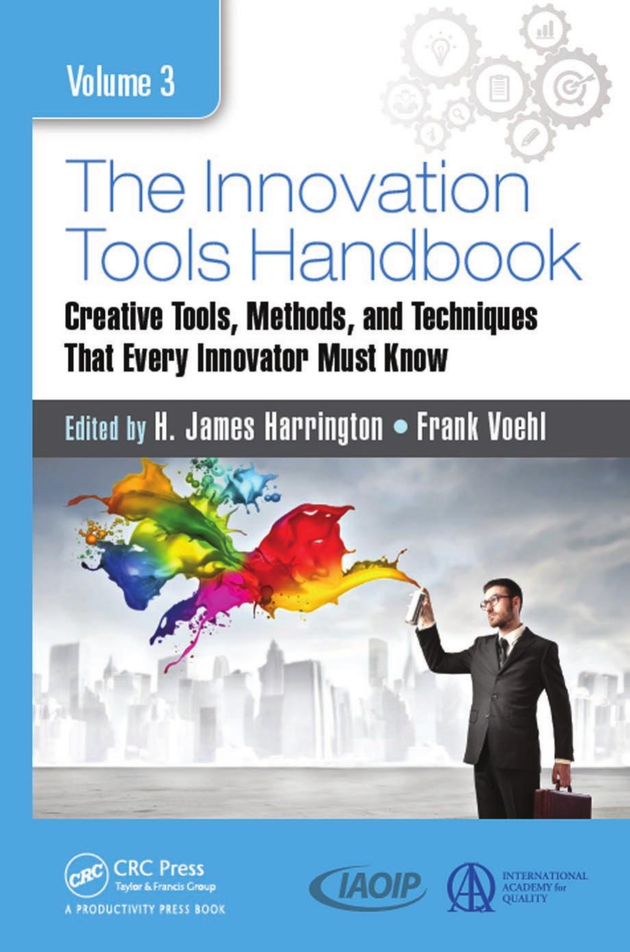 The Innovation Tools Handbook, Volume 3: Creative Tools, Methods, and Techniques That Every Innovator Must Know