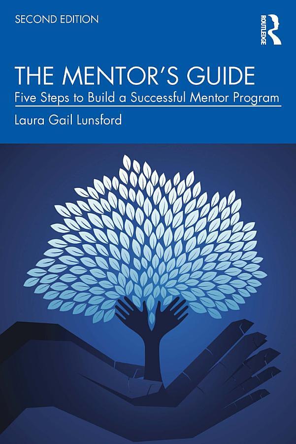 The Mentor’s Guide: Five Steps to Build a Successful Mentor Program