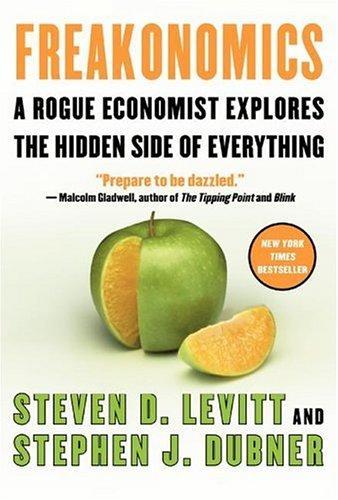 Freakonomics: A Rogue Economist Explores the Hidden Side of Everything (P.S.)
